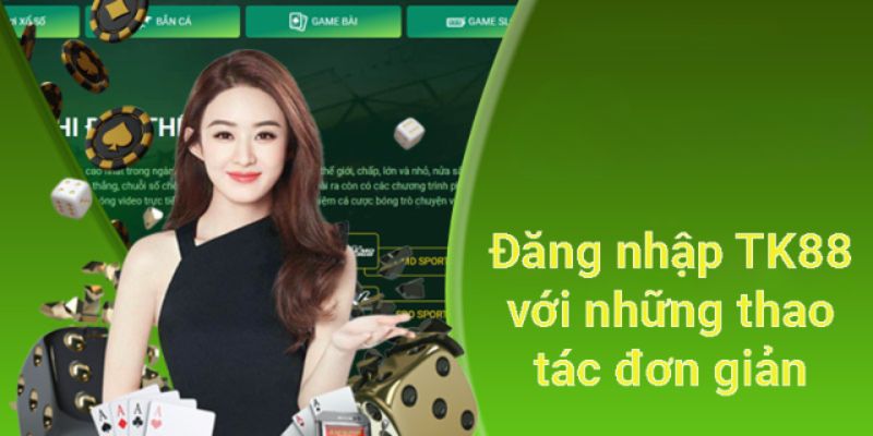 Đăng Nhập TK88 - Làm Đúng Các Bước Hướng Dẫn Dành Cho Newbie