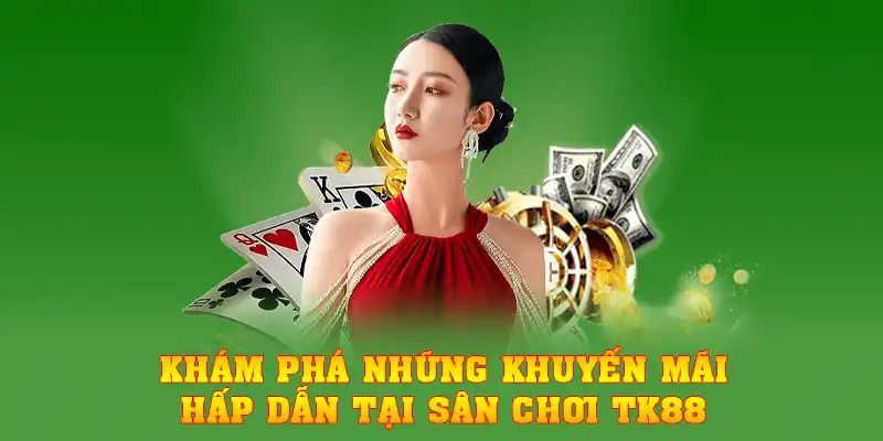 Cách nhận phần thưởng hấp dẫn từ khuyến mãi của TK88 